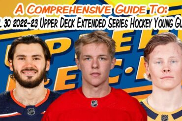 A Comprehensive Guide to *ALL 30* 2022-23 Upper Deck Extended Series Young Guns Hockey Rookies!