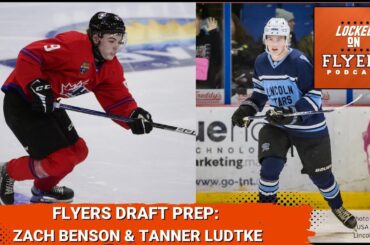 Philadelphia Flyers NHL Draft Prep: Zach Benson & Tanner Ludtke