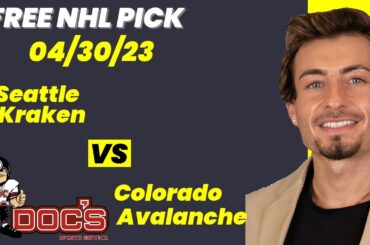 NHL Pick - Seattle Kraken vs Colorado Avalanche Prediction, 4/30/2023 Free Best Bets & Odds