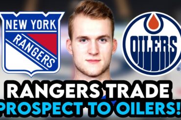 New York Rangers Trade PROSPECT To Edmonton Oilers For Draft Pick!