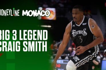 Craig Smith tells you why this BIG 3 season will be the best one yet | Moneyline Monaco