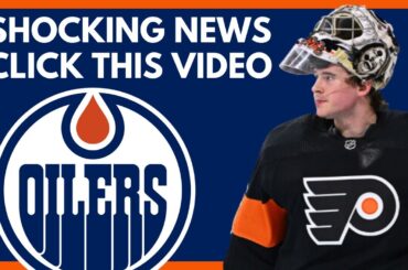 A HUGE SHOCK + Goalie Speculation | Edmonton Oilers News Today (Carter Hart/Jack Campbell/Skinner)