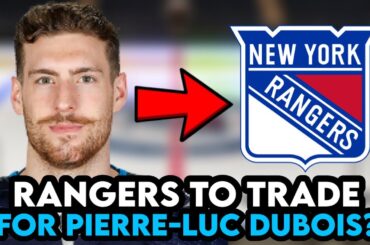 Should The New York Rangers Trade For Pierre-Luc Dubois?