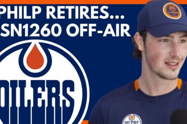 Oilers Prospect Noah Philp Retires | TSN1260 Shuts Down | Edmonton Oilers News + Updates