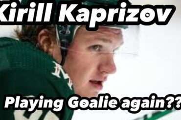 Kirill Kaprizov playing Goalie again???