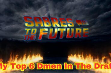 Sabres To The Future - My Top 6 Dmen Targets In The Draft