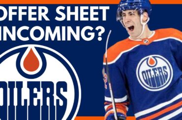 Will An Offer Sheet RUIN the Edmonton Oilers Off-Season?