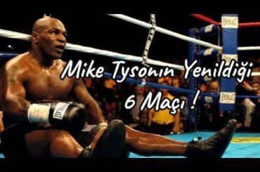 Mike Tyson'ın Mağlup Olduğu 6 Maçın Kesitleri