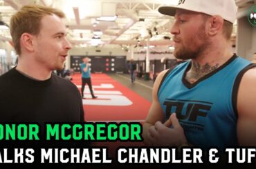 Conor McGregor: "I'm gonna slice through Michael Chandler... at 185'; Talks Ultimate Fighter