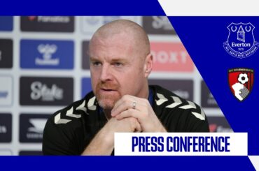 EVERTON V BOURNEMOUTH | Sean Dyche's press conference | Premier League GW 38