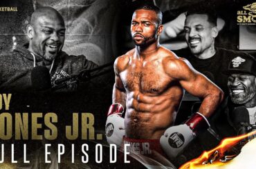 Roy Jones Jr. | Ep 126 | ALL THE SMOKE Full Episode | SHOWTIME Basketball