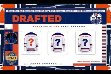 Oilers After Dark #EdmontonOilers NHL Entry Draft Coverage - Round 2-7  | -OAD Off-Season Livestream