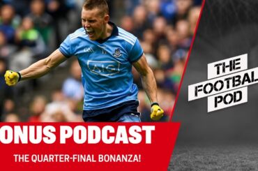 TFP - S3, Ep. 27: The Quarter-final bonanza, Kerry-Tyrone, Dublin-Mayo, Derry-Cork, Armagh-Monaghan