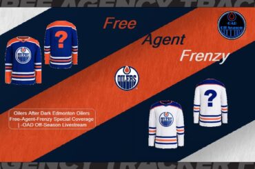 Oilers After Dark #EdmontonOilers Free-Agent-Frenzy Special Coverage | -OAD Off-Season Livestream