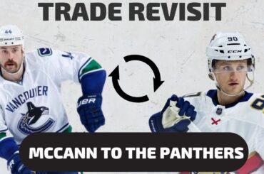 Trade Revisit -  Canucks acquire Erik Gudbranson Panthers acquire Jared McCann