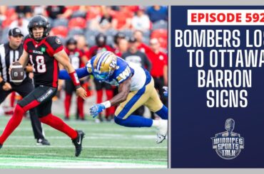 Blue Bombers blow it in Ottawa, Winnipeg Jets sign Morgan Barron, Sea Bears weekend sweep