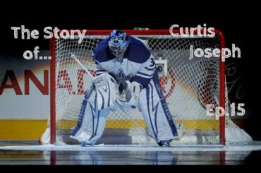 Curtis Joseph - The Story (Ep.15)