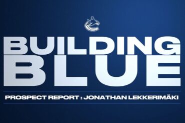 Jonathan Lekkerimäki - Building Blue - Prospect Report