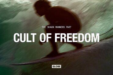 CULT OF FREEDOM: THE SHAUN PART  | GLOBE BRAND