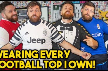 THE 'WEARING ALL MY FOOTBALL KITS' CHALLENGE!