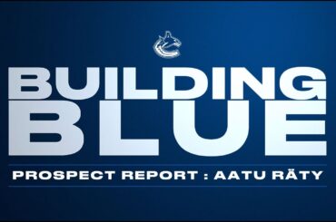 Aatu Räty - Building Blue - Prospect Report