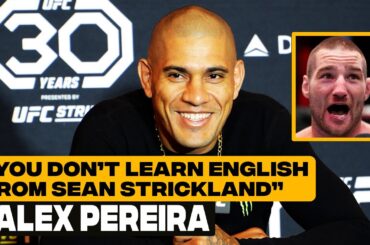 "YOU DON'T LEARN ENGLISH FROM SEAN STRICKLAND" - ALEX PEREIRA