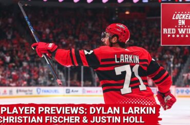 '24 Player Previews: Dylan Larkin, Christian Fischer & Justin Holl