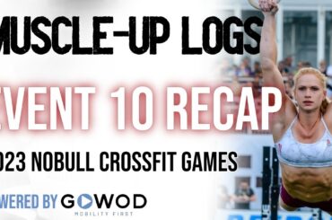 Individual Event 10 "Muscle-Up Logs" Recap | 2023 CrossFit Games