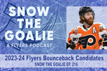 2023-24 Flyers Bounceback Candidates - Snow The Goalie Ep. 216