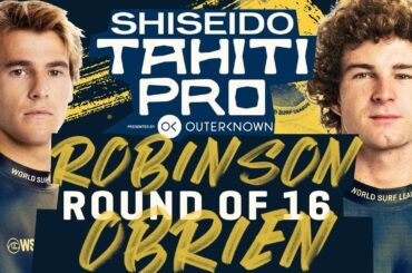 Jack Robinson vs Liam O'Brien | SHISEIDO Tahiti Pro - Round of 16 Heat Replay