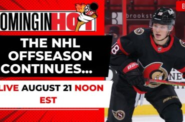 The NHL Offseason Continues... | Coming in Hot LIVE - August 21