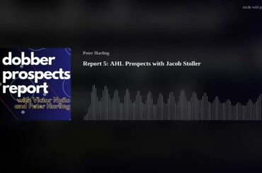 Report 5: AHL Prospects with Jacob Stoller