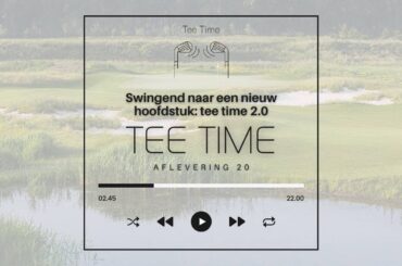 Aflevering 20 - Swingend naar een nieuw hoofdstuk: tee time 2.0