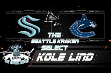 SEATTLE KRAKEN SELECT KOLE LIND FROM VANCOUVER CANUCKS