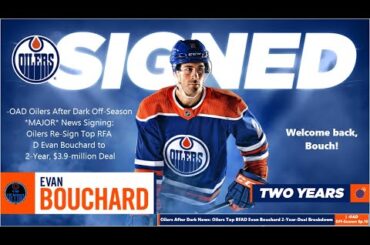 Oilers After Dark News: Oilers Top RFAD Evan Bouchard 2-Year-Deal Breakdown | -OAD Off-Season Ep. 10