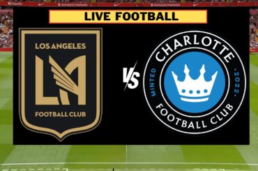 Charlotte vs Los Angeles FC Live | MLS 2023/24 | Full Match Today