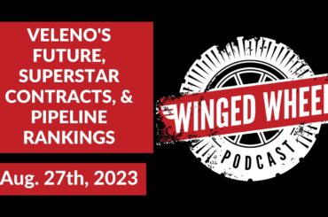 VELENO'S FUTURE, SUPERSTAR CONTRACTS, & PIPELINE RANKINGS - Winged Wheel Podcast - Aug. 27th, 2023