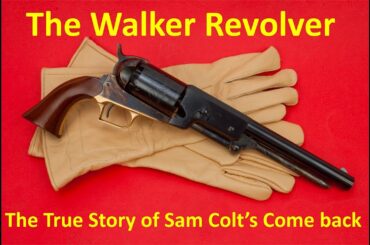 The Walker Revolver   The True Story of Sam Colt's Come Back
