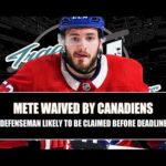 Victor Mete Waived By Montreal Canadiens, Team Planning on Bigger Move Before NHL Trade Deadline?