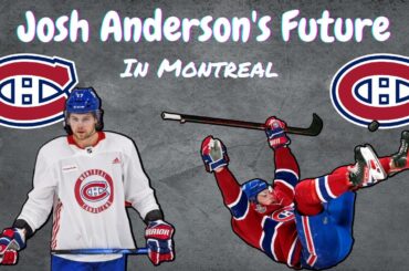 Habs Thoughts - The Future of Josh Anderson (Friedman Says Teams Interested)