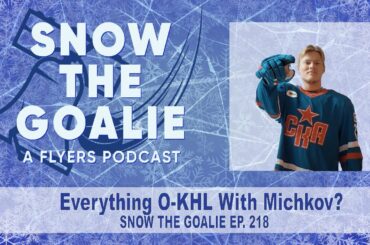Everything O-KHL With Michkov? - Snow The Goalie Ep. 218
