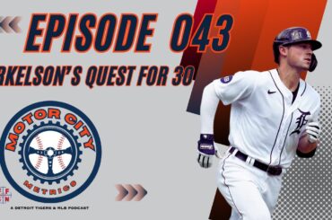 Motor City Metrics Episode 43: Spencer Torkelson’s Quest for 30