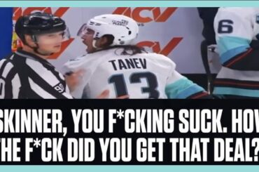 SEATTLE KRAKEN - BRANDON TANEV TELLS JEFF SKINNER HE "FN" SUCKS