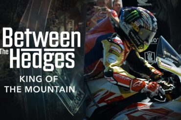 Between the Hedges - Episode 1: King of The Mountain | Isle of Man TT Races