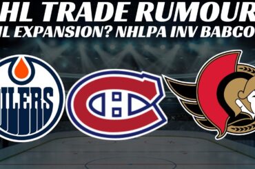 NHL Trade Rumours - Sens, Oilers, Habs & Avs + Expansion, Bailey to Sens + More