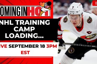 NHL Training Camp Loading... | Coming in Hot LIVE - September 18