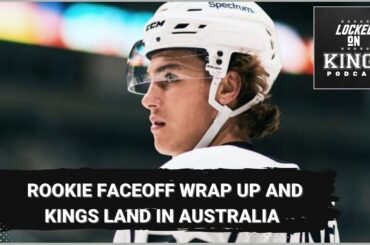 Rookie Faceoff recap & LA Kings are in Australia