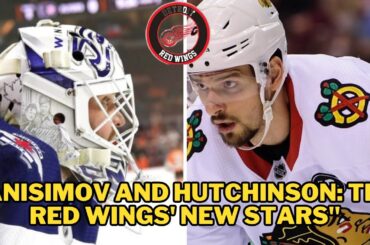 Detroit Red Wings News: Introducing the New Members - Anisimov and Hutchinson