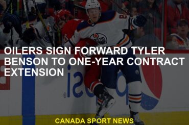 The Oilers sign Tyler Benson to an extension of a one -year contract