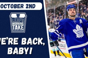 WE’RE BACK, BABY!  | Leafs Morning Take - Oct. 2, 2023